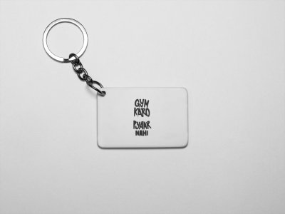 Gym Karo Pyaar Nahi- acryllic printed white keychains/ keyrings for bollywood lover people(Pack Of 2)